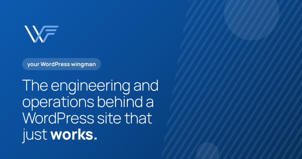 WingmanWP: The engineering and operations behind a WordPress site that just works.